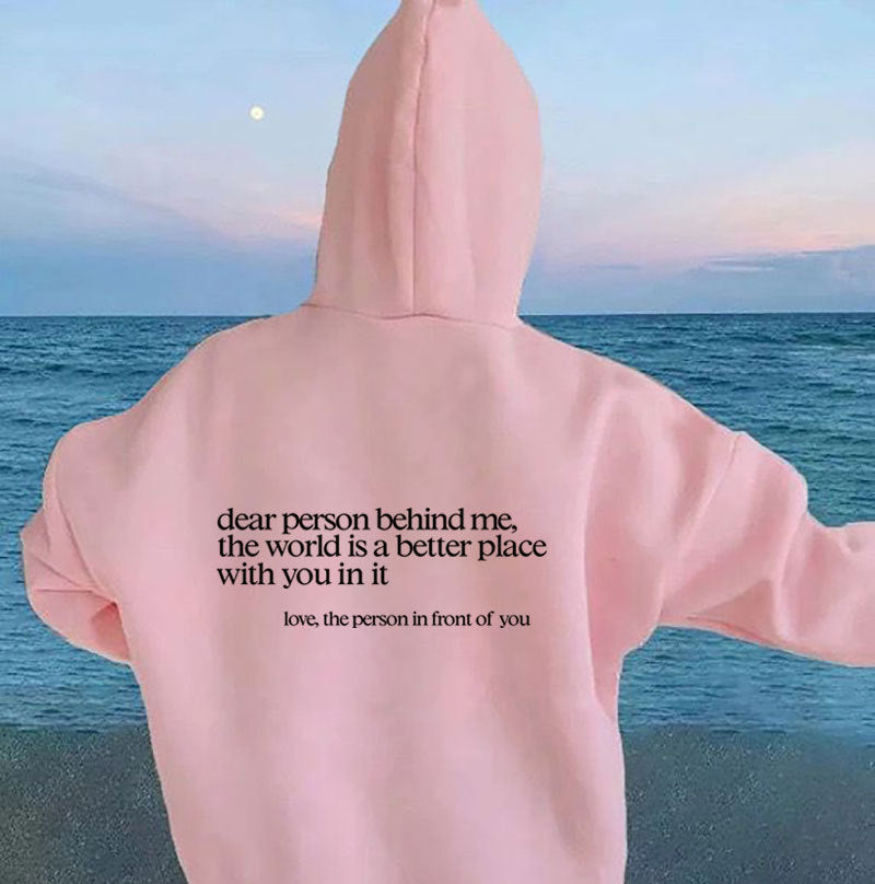 Dear Person Behind Me,the World Is A Better Place,with You In It,love,the Person In Front Of You,Sweatshirt Letter Slogan Printed Kangaroo Pocket Drawstring